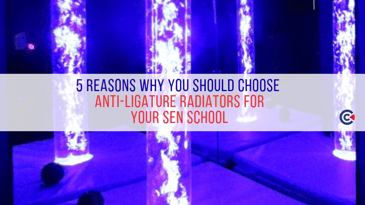 5 Reasons Why You Should Choose Anti-Ligature Radiators For Your SEN School