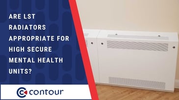 Are LST Radiators Appropriate For High Secure Mental Health Units?