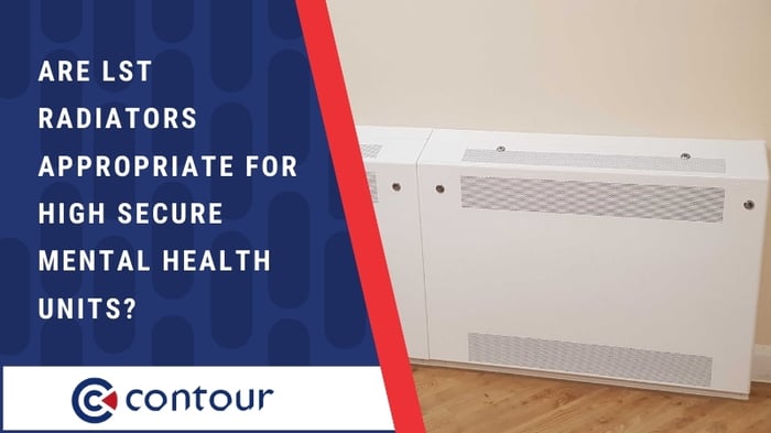 Are LST Radiators Appropriate For High Secure Mental Health Units