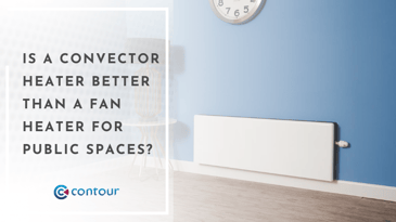 Is A Convector Heater Better Than a Fan Heater for Public Spaces?