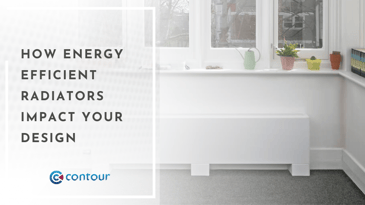 how energy efficient radiators impact your design