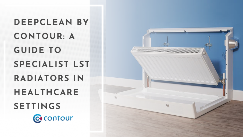 Countor Deep Clean Radiator DeepClean by Contour: Specialist LST Radiators in Healthcare Settings